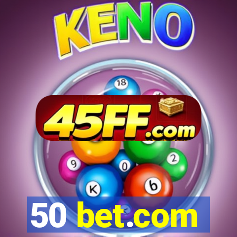 50 bet.com